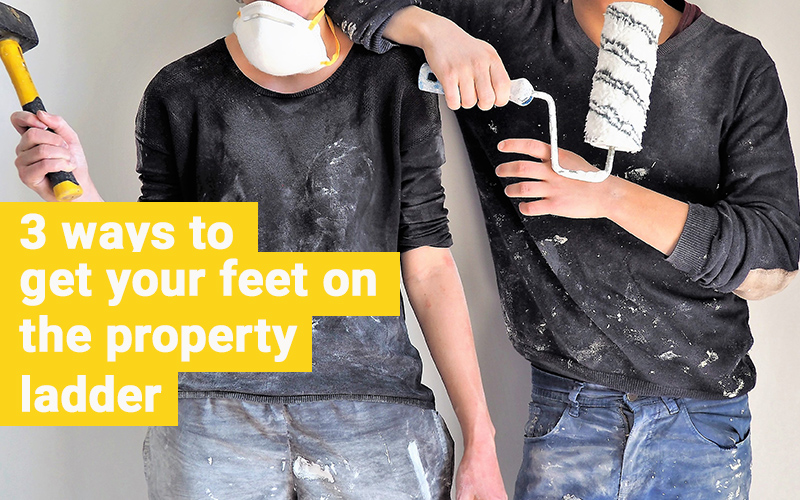 3 ways to get a foot on the property ladder